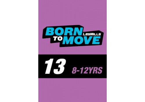 LESMILLS BORN TO MOVE 13  8-12YEARS VIDEO+MUSIC+NOTES